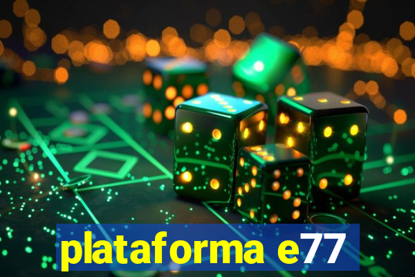 plataforma e77